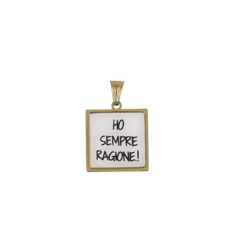 Ciondolo “Ho Sempre Ragione” – Ironico in Acciaio