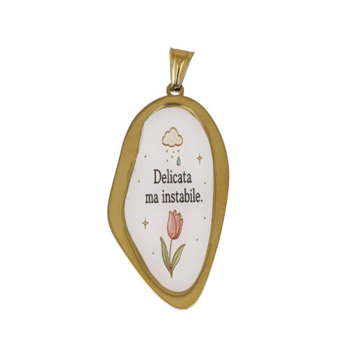 Ciondolo "Delicata ma Instabile"