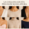 Come scegliere una collana in base al décolleté